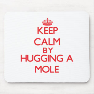 Keep calm by hugging a Mole Mouse Pad