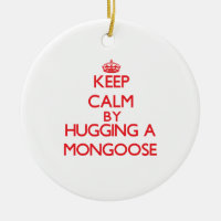 Keep calm by hugging a Mongoose