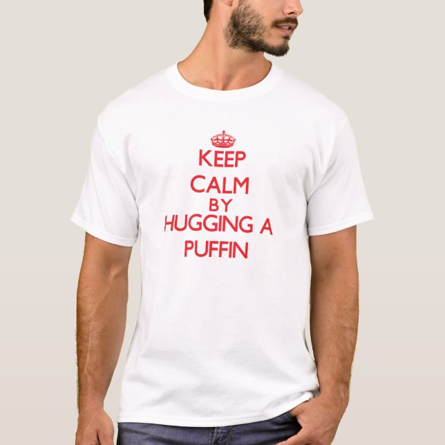 Keep calm by hugging a Puffin T-Shirt (Front)