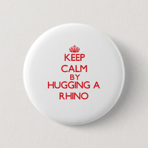 Keep calm by hugging a Rhino 6 Cm Round Badge