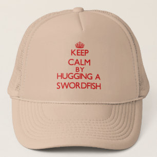 Keep calm by hugging a Swordfish Trucker Hat