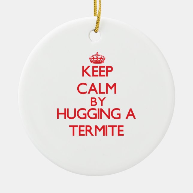 Keep calm by hugging a Termite Ceramic Tree Decoration (Front)