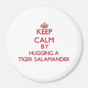 Keep calm by hugging a Tiger Salamander Magnet