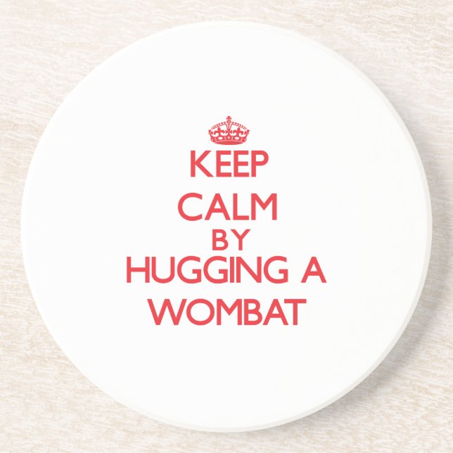 Keep calm by hugging a Wombat Coaster (Front)