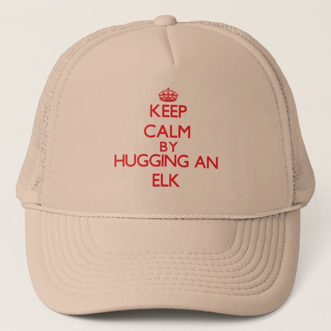 Keep calm by hugging an Elk Trucker Hat (Front)