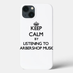 Keep calm by listening to BARBERSHOP MUSIC iPhone 13 Case
