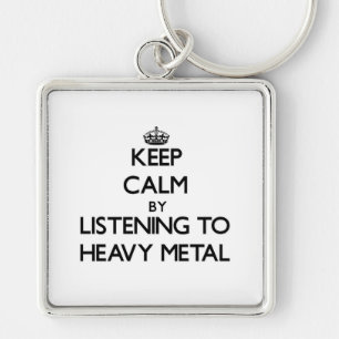 Keep calm by listening to HEAVY METAL Key Ring
