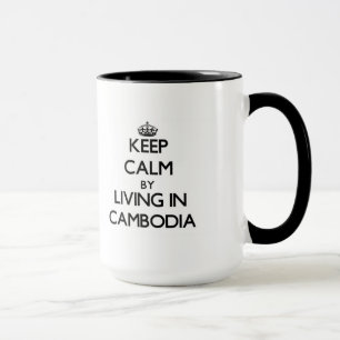 Keep Calm by Living in Cambodia Mug