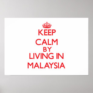 Keep Calm by living in Malaysia Poster