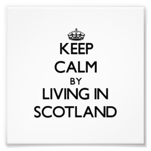 Keep Calm by Living in Scotland Photo Print