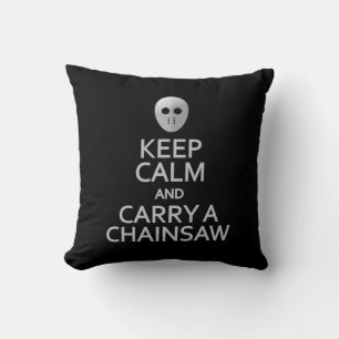 Keep Calm & Carry a Chainsaw custom pillow
