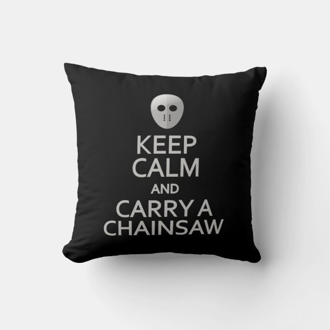 Keep Calm & Carry a Chainsaw custom pillow (Front)