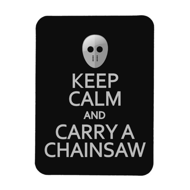 Keep Calm & Carry a Chainsaw magnet (Vertical)