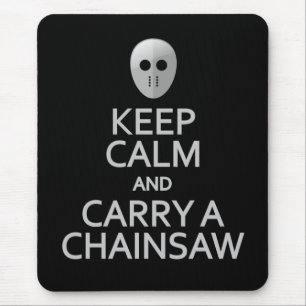 Keep Calm & Carry a Chainsaw mousepad