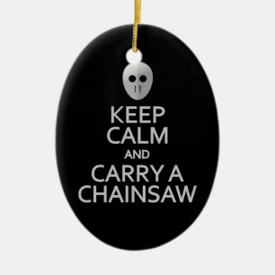 Keep Calm & Carry a Chainsaw ornament - customise