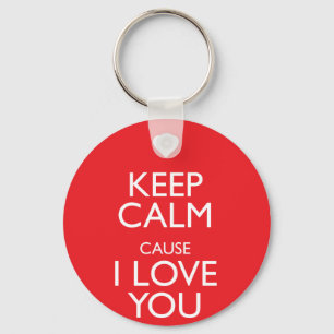 KEEP CALM CAUSE I LOVE YOU KEY RING