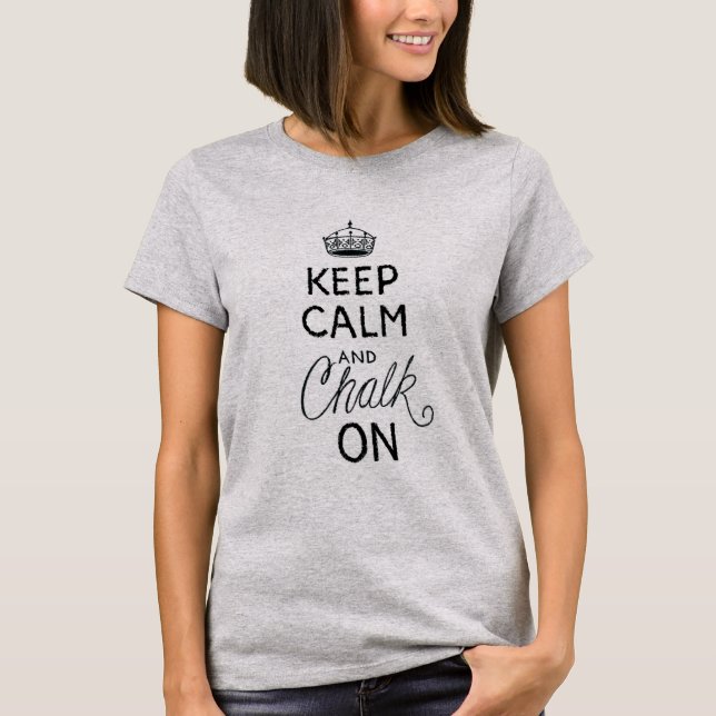 Keep Calm, Chalk On T-Shirt (Front)
