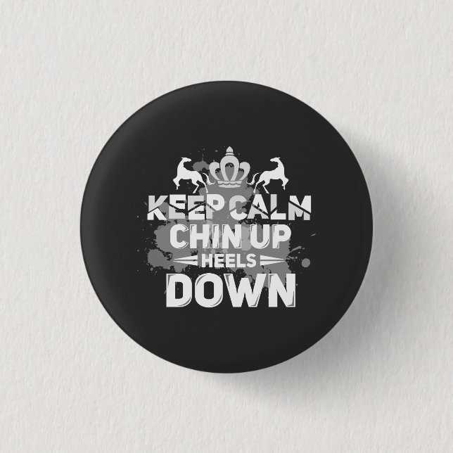 Keep Calm Chin Up Heels Down 3 Cm Round Badge (Front)