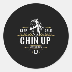 Keep Calm Chin Up Heels Down - Funny Horse Horseba Classic Round Sticker