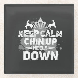 Keep Calm Chin Up Heels Down Glass Coaster