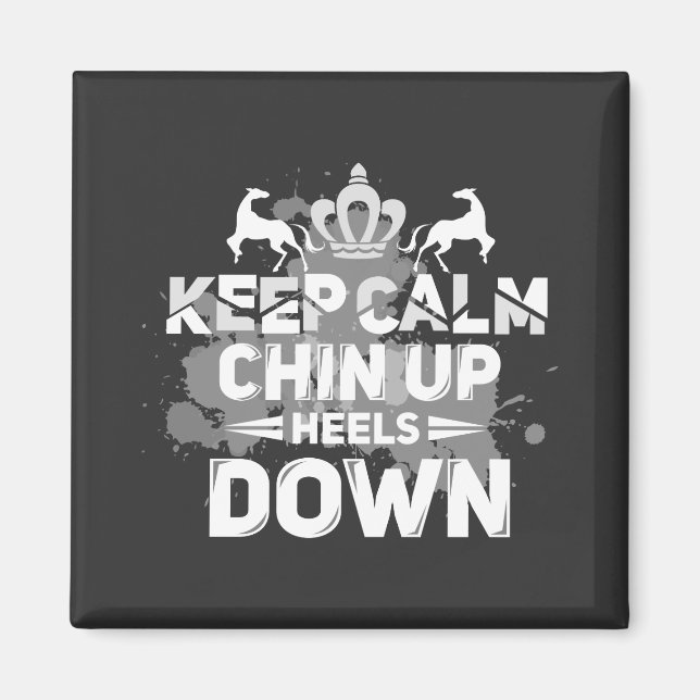 Keep Calm Chin Up Heels Down Magnet (Front)