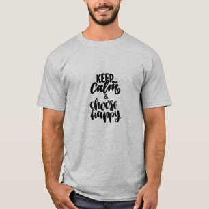KEEP CALM & CHOOSE HAPPY T-Shirt