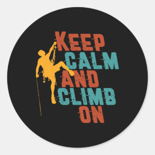 Keep Calm Climb On Rock Climbing Mountain Climber Classic Round Sticker