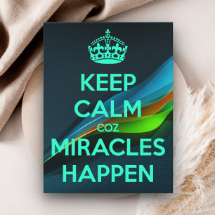 KEEP CALM COZ MIRACLES HAPPEN POSTCARD