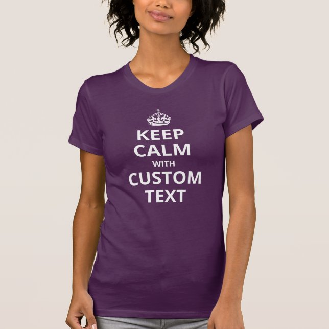 Keep Calm Custom Quote Template Shirt (Front)