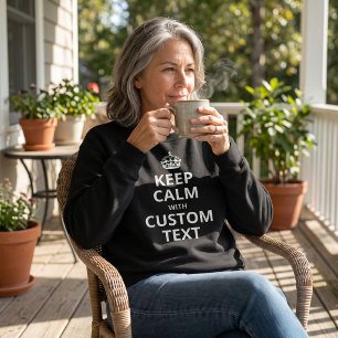 Keep Calm Custom Quote Template Sweatshirt