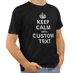 Keep Calm Custom Quote Template T-Shirt<br><div class="desc">Make your own unique Keep Calm and Carry On quote with our easy to use shirt template. Tap 'personalise' to edit the text to any phrase you like. Tap 'customise futher' to adjust the crown and font colour.</div>