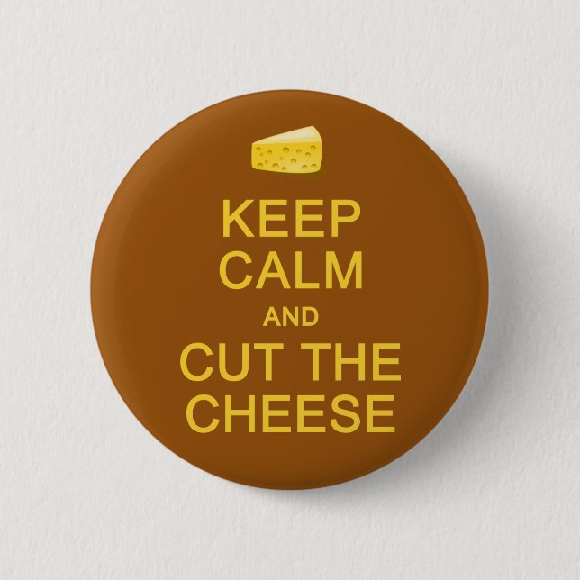 Keep Calm & Cut The Cheese button (Front)