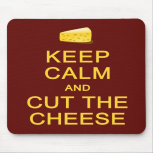 Keep Calm & Cut The Cheese mousepad