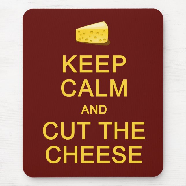 Keep Calm & Cut The Cheese mousepad (Front)