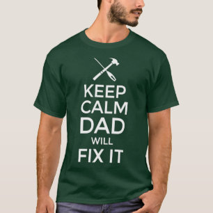 Keep Calm Dad Will Fix It Fathers Day Tools Handym T-Shirt