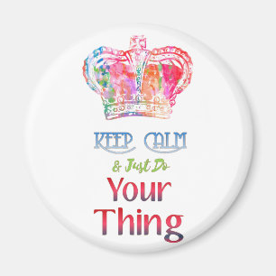 Keep Calm Do Your Thing Magnet