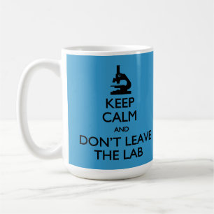 Keep Calm Don't Leave the Lab Mug