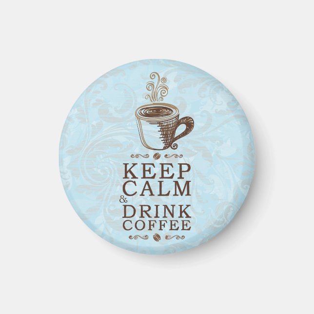 Keep Calm Drink Coffee Magnet (Front)