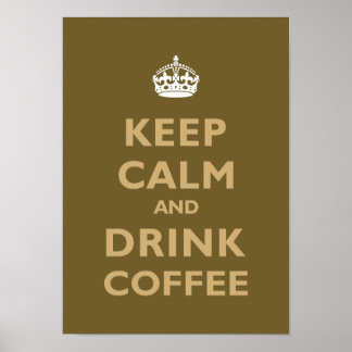 Keep Calm & Drink Coffee Poster
