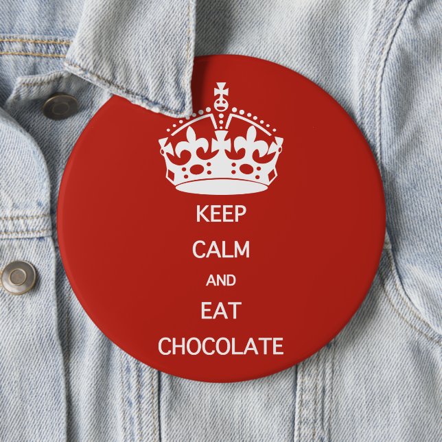 KEEP CALM  EAT  CHOCOLATE 6 CM ROUND BADGE (In Situ)