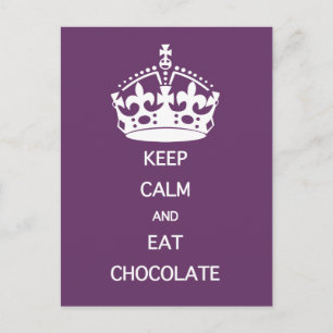 KEEP CALM  EAT  CHOCOLATE- choose colour Postcard