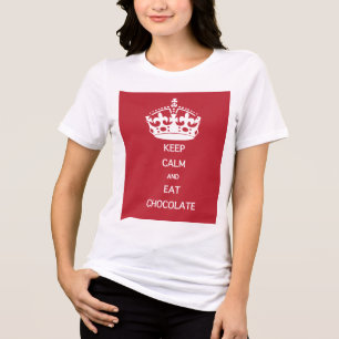 KEEP CALM EAT CHOCOLATE Tri-Blend SHIRT
