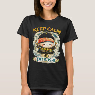 Keep Calm & Eat Sushi – Zen Kawaii Sushi T-Shirt