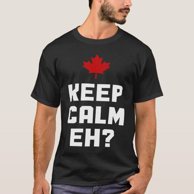 Keep Calm Eh  Canada Maple Leaf Canadian Flag Prid T-Shirt (Front)