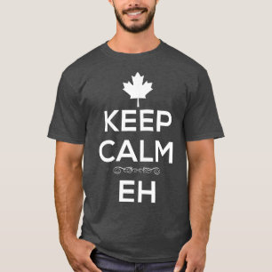 Keep Calm Eh Canadian Canada  for Men Women Kids  T-Shirt
