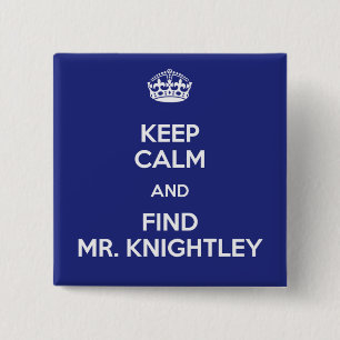 Keep Calm Find Mr. Knightley Emma Jane Austen 15 Cm Square Badge