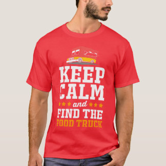 Keep Calm Findhe Foodruck For Foodruck Lover frien T-Shirt