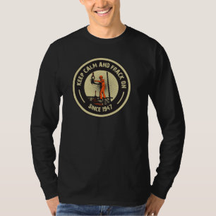 Keep Calm & Frack On. Since 1947. (Black) T-Shirt