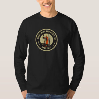 Keep Calm & Frack On. Since 1947. (Black) T-Shirt