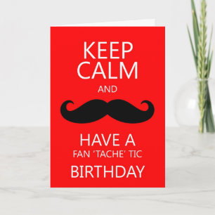 Keep Calm Fun Birthday Moustache / Moustache Card